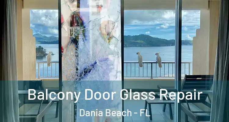Balcony Door Glass Repair Dania Beach - FL