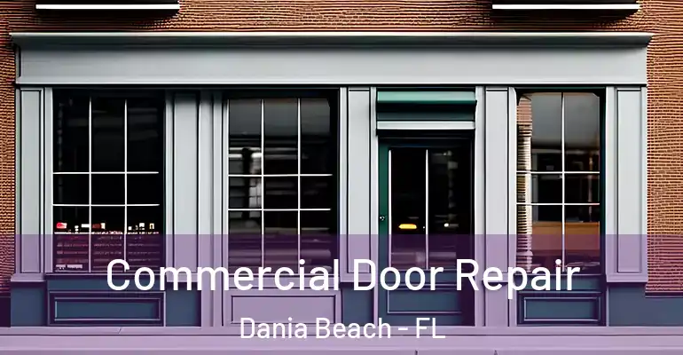 Commercial Door Repair Dania Beach - FL