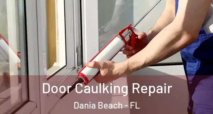 Door Caulking Repair Dania Beach - FL