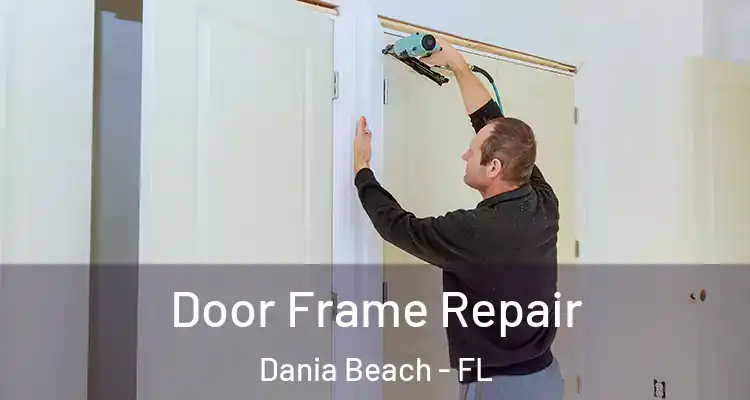 Door Frame Repair Dania Beach - FL