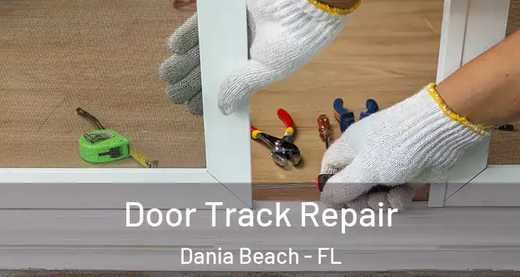 Door Track Repair Dania Beach - FL