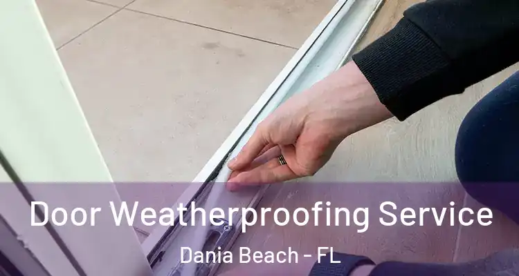 Door Weatherproofing Service Dania Beach - FL