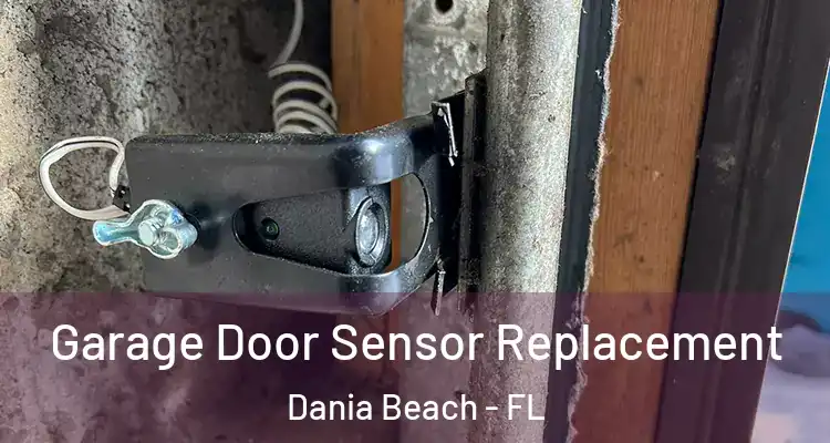 Garage Door Sensor Replacement Dania Beach - FL