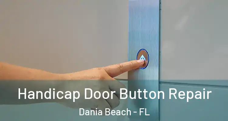 Handicap Door Button Repair Dania Beach - FL