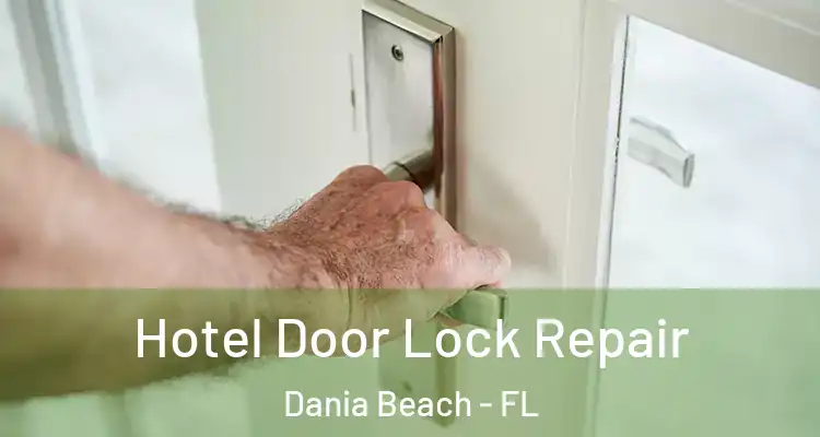 Hotel Door Lock Repair Dania Beach - FL