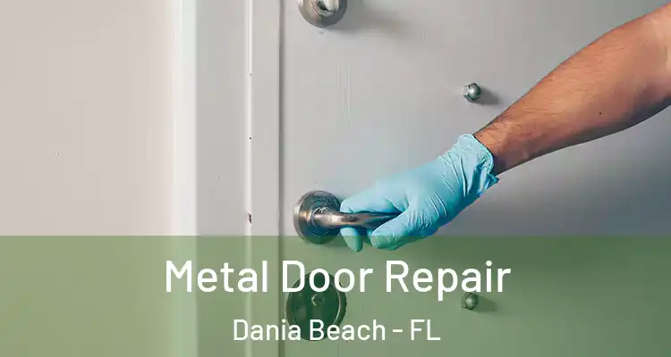 Metal Door Repair Dania Beach - FL