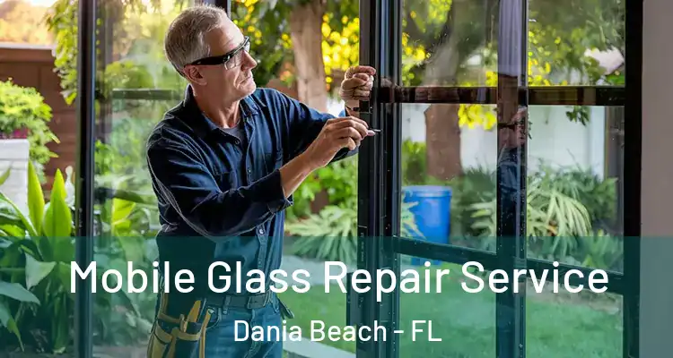 Mobile Glass Repair Service Dania Beach - FL