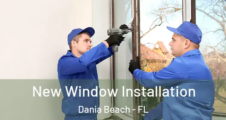 New Window Installation Dania Beach - FL