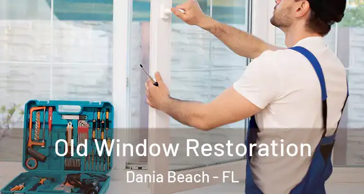 Old Window Restoration Dania Beach - FL