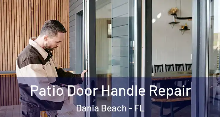 Patio Door Handle Repair Dania Beach - FL
