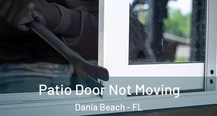 Patio Door Not Moving Dania Beach - FL