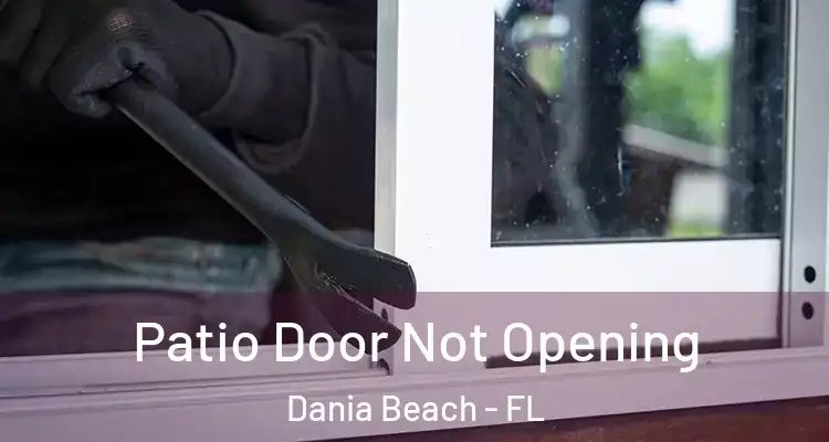 Patio Door Not Opening Dania Beach - FL