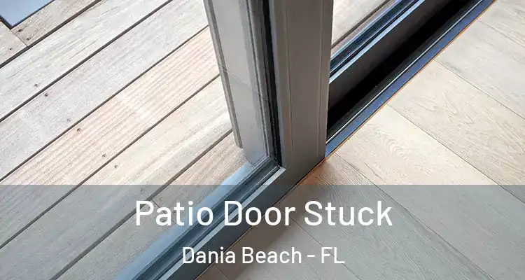Patio Door Stuck Dania Beach - FL