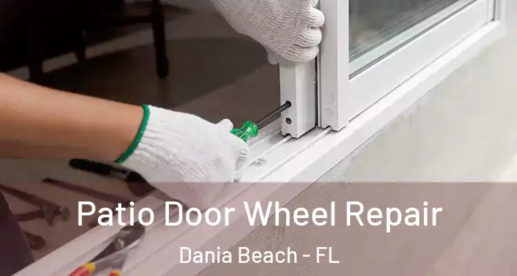 Patio Door Wheel Repair Dania Beach - FL