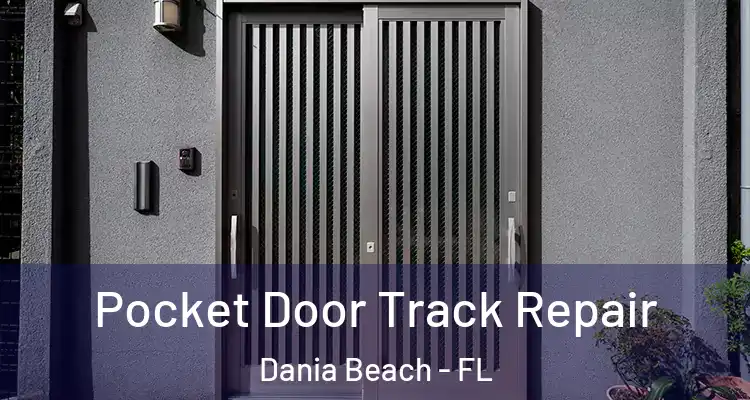 Pocket Door Track Repair Dania Beach - FL