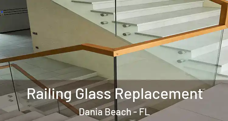 Railing Glass Replacement Dania Beach - FL