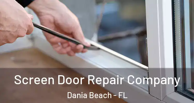 Screen Door Repair Company Dania Beach - FL