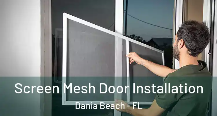 Screen Mesh Door Installation Dania Beach - FL