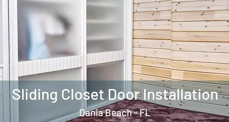 Sliding Closet Door Installation Dania Beach - FL