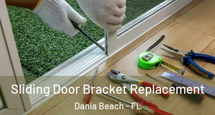 Sliding Door Bracket Replacement Dania Beach - FL