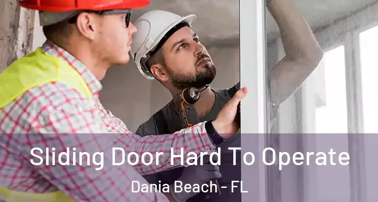 Sliding Door Hard To Operate Dania Beach - FL