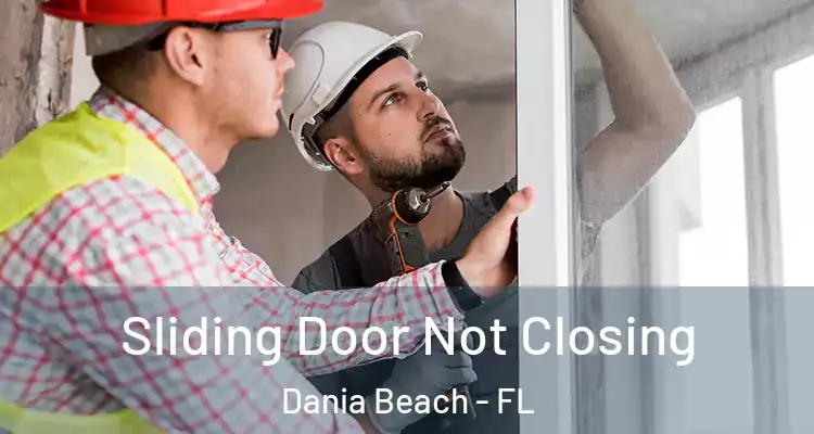 Sliding Door Not Closing Dania Beach - FL