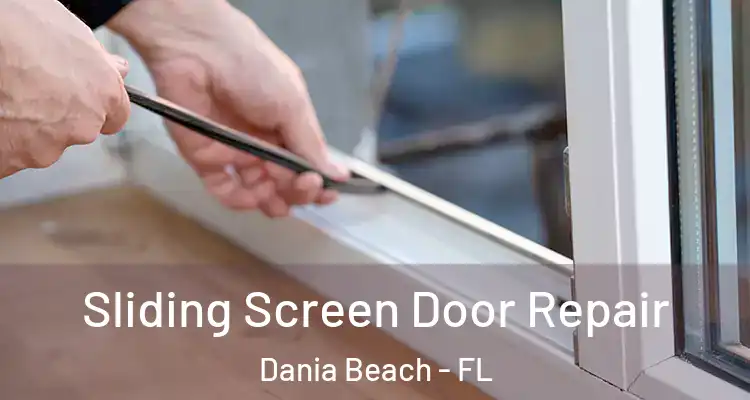 Sliding Screen Door Repair Dania Beach - FL