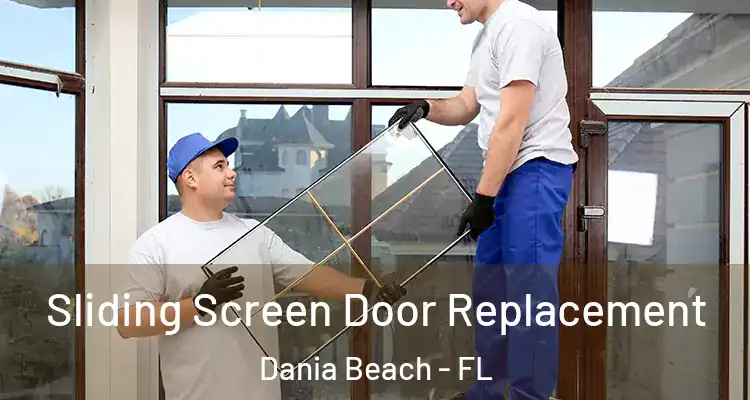 Sliding Screen Door Replacement Dania Beach - FL